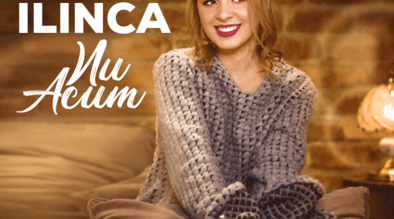 Ilinca Nu acum