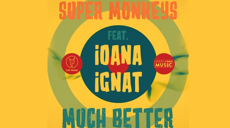Super Monkeys feat Ioana Ignat Much Better