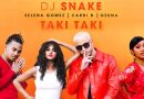 DJ Snake Taki Taki ft Selena Gomez Ozuna Cardi B