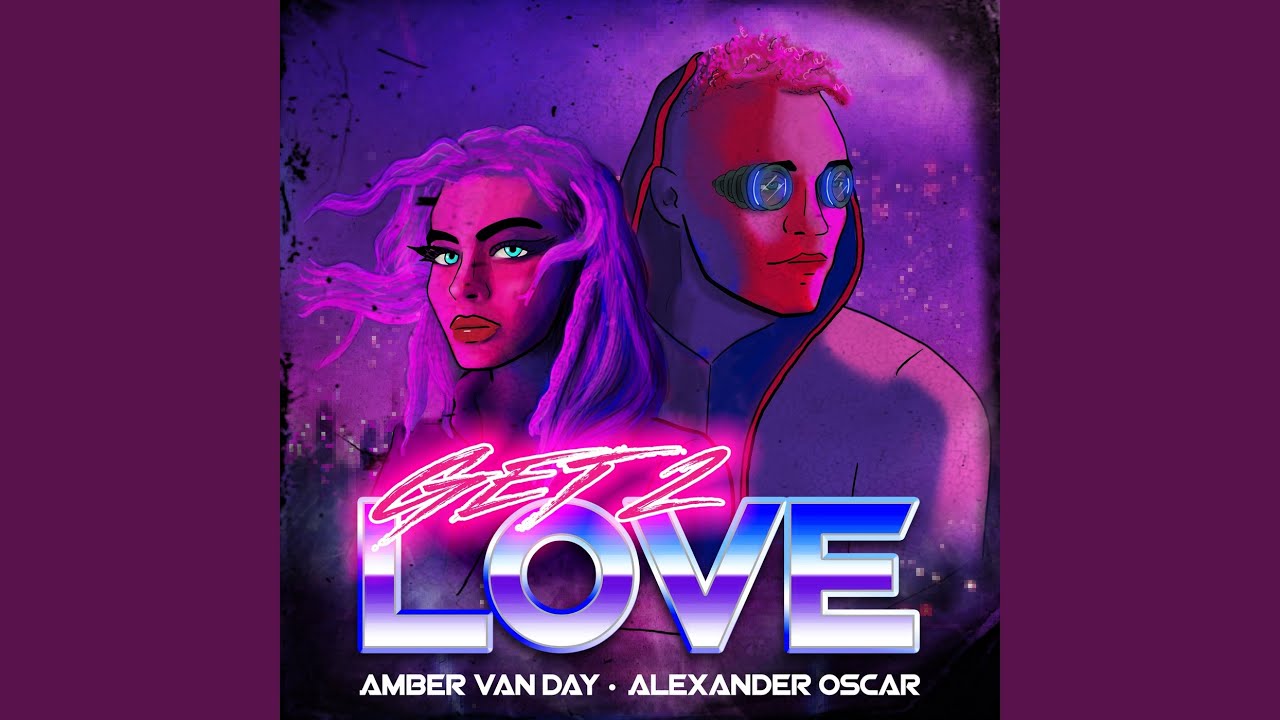 Amber Van Day si Alexander Oscar aduc „Get 2 Love”